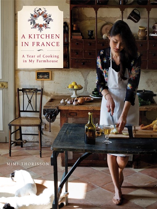 Title details for A Kitchen in France by Mimi Thorisson - Available